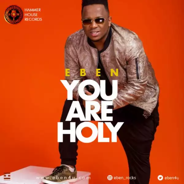 Eben - You Are Holy